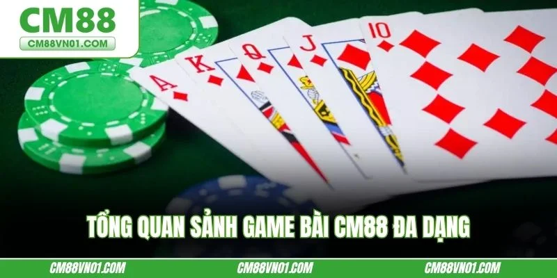 Tổng quan sảnh game bài CM88 đa dạng