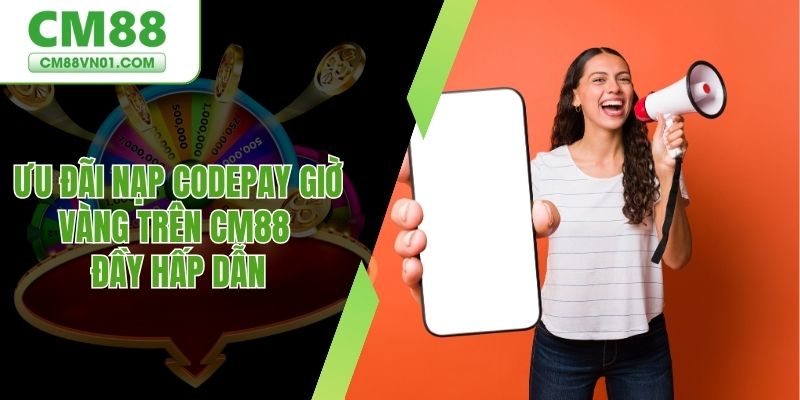 Ưu đãi nạp codepay giờ vàng